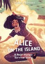 Alice on the Island: A Pearl Harbor Survival Story (Girls Survive)