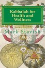Kabbalah for Health and Wellness Revised and Updated