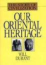 Story of Civilization Our Oriental Heritage