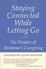 Staying Connected While Letting Go The Paradox of Alzheimer's Caregiving