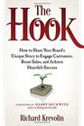 The Hook How to Share Your Brand's Unique Story to Engage Customers Boost Sales and Achieve Heartfelt Success