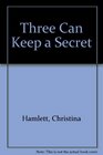 THREE CAN KEEP A SECRET