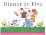 Dinner at Five