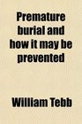 Premature burial and how it may be prevented