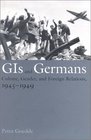 GIs and Germans Culture Gender and Foreign Relations 19451949