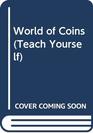 The world of coins A dictionary of numismatics