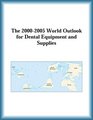 The 20002005 World Outlook for Dental Equipment and Supplies