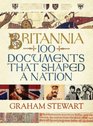 Britannia One Hundred Documents That Shaped a Nation