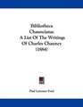 Bibliotheca Chaunciana A List Of The Writings Of Charles Chauncy