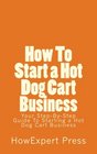 How To Start a Hot Dog Cart Business Your StepByStep Guide To Starting a Hot Dog Cart Business