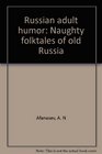 Russian adult humor Naughty folktales of old Russia