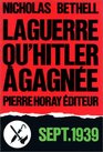 La guerre qu'Hitler a gagne septembre 1939