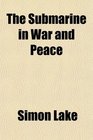 The Submarine in War and Peace