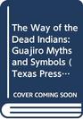 The Way of the Dead Indians Guajiro Myths and Symbols