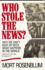 Who Stole the News?: Why We Can't Keep Up With What Happens in the World and What We Can Do About It