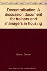 Decentralisation A discussion document for trainers and managers in housing