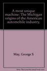 A most unique machine The Michigan origins of the American automobile industry