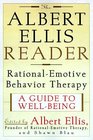The Albert Ellis Reader A Guide to WellBeing Using Rational Emotive Behavior Therapy