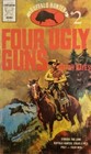 Four Ugly Guns