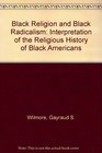 Black Religion and Black Radicalism An Interpretation of the Religious History of AfroAmerican People