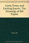 Lively Times and Exciting Events The Drawings of Bill Traylor