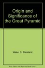 Origin and Significance of the Great Pyramid
