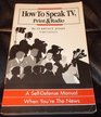 How to Speak TV Print  Radio A SelfDefense Manual When You're the News
