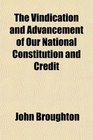 The Vindication and Advancement of Our National Constitution and Credit