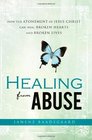 Healing from Abuse How the Atonement of Jesus Christ Can Heal Broken Hearts and Broken Lives
