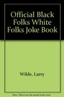 Official Black Folks White Folks Joke Book