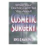What Your Doctor Can't Tell You About Cosmetic Surgery