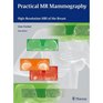 Practical MR Mammography HighResolution MRI of the Breast