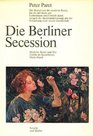 Die Berliner Secession Moderne Kunst und ihre Feinde im Kaiserlichen Deutschland