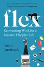 FLEX Reinventing Work for a Smarter Happier Life