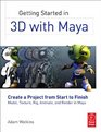 Getting Started in 3D with Maya Create a Project from Start to FinishModel Texture Rig Animate and Render in Maya