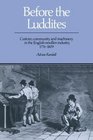 Before the Luddites  Custom Community and Machinery in the English Woollen Industry 17761809