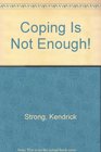 Coping Is Not Enough