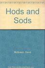 Hods and Sods