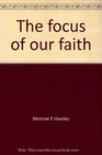 The focus of our faith