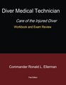 Diver Medical Technician  Care of the Injured Diver Workbook  Exam Review