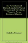The Adventures of Huckleberry Finn With a Discussion of Friendship