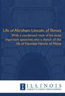 Life of Abraham Lincoln of Illinois With a condensed view of his most important speeches also a sketch of the life of Hannibal Hamlin of Maine