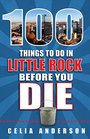 100 Things to Do in Little Rock Before You Die