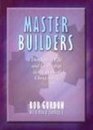 Master Builders Developing Life and Leadership in the Body of Christ Today
