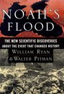 Noah's Flood : The New Scientific Discoveries About the Event that Changed History