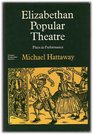 Elizabethan Popular Theatre Plays in Performance