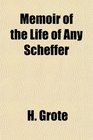 Memoir of the Life of Any Scheffer