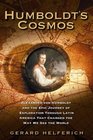 Humboldt's Cosmos Alexander Von Humboldt and the Latin American Journey That Changed the Way We See the World