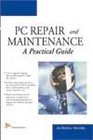 PC Repair and Maintenance A Practical Guide