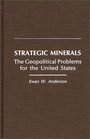 Strategic Minerals The Geopolitical Problems for the United States